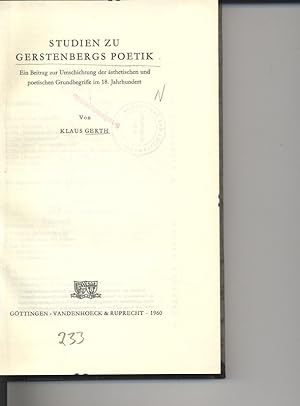 Bild des Verkufers fr STUDIEN ZU GERSTENBERGS POETIK. Ein Beitrag zur Umschichtung der sthetischen und poetischen Grundbegriffe im 18. Jahrhundert. zum Verkauf von Antiquariat Bookfarm