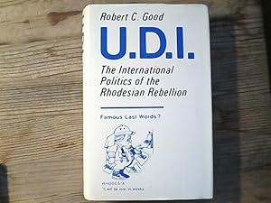 Unilateral Declaration of Independence: International Politics of the Rhodesian Rebellion.