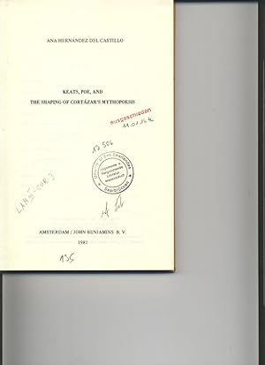 Bild des Verkufers fr KEATS, POE, AND THE SHAPING OF CORTAZAR'S MYTHOPOESIS. zum Verkauf von Antiquariat Bookfarm