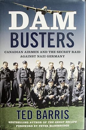 Seller image for Dam Busters: Canadian Airmen and the Secret Raid Against Nazi Germany for sale by Mad Hatter Bookstore
