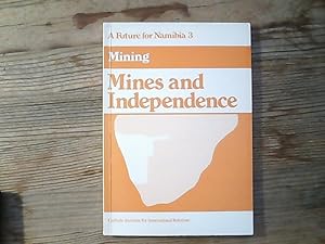 Mines and Independence. (A Future for Namibia, 3).
