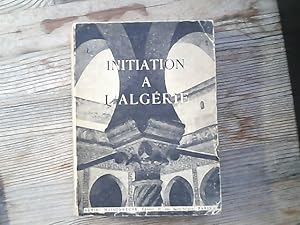 Image du vendeur pour Initiation a l'Algerie. mis en vente par Antiquariat Bookfarm