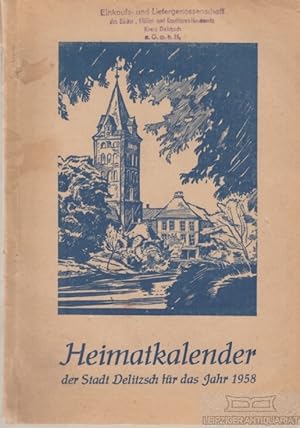 Heimatkalender der Stadt Delitzsch für das Jahr 1958 Herausgegeben vom Rat der Stadt Delitzsch an...