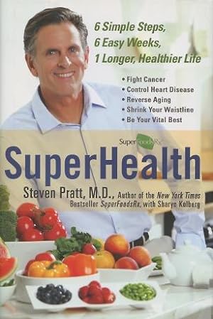 Seller image for SuperHealth: 6 Simple Steps, 6 Easy Weeks, 1 Longer Healthier Life for sale by Kenneth A. Himber
