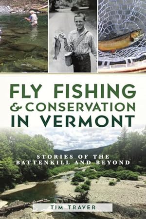 Seller image for Fly Fishing & Conservation in Vermont : Stories of the Battenkill and Beyond for sale by GreatBookPrices