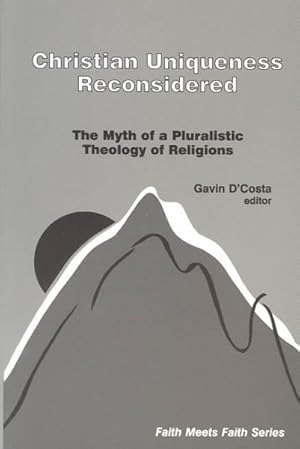 Seller image for Christian Uniqueness Reconsidered : Myth of Pluralistic Theology of Religions for sale by GreatBookPrices