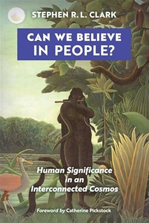 Seller image for Can We Believe in People?: Human Significance in an Interconnected Cosmos for sale by GreatBookPrices