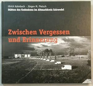 Seller image for Zwischen Vergessen und Erinnerung - Sttten des Gedenkens im Altmarkkreis Salzwedel. for sale by KULTur-Antiquariat