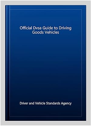 Seller image for Official Dvsa Guide to Driving Goods Vehicles for sale by GreatBookPrices