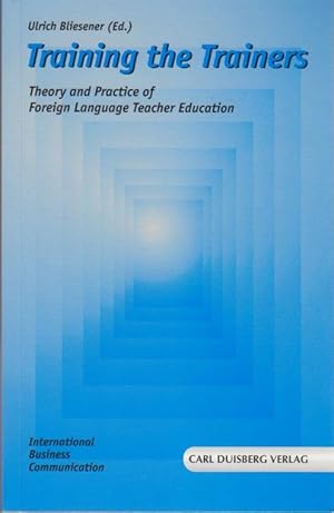 Training the trainers. Theory and Practice of Foreign Language Teacher Education (International B...