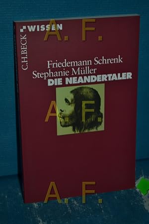 Immagine del venditore per Die Neandertaler. Friedemann Schrenk , Stephanie Mller. Unter Mitarb. von Christine Hemm / Beck'sche Reihe , 2373 : C. H. Beck Wissen venduto da Antiquarische Fundgrube e.U.