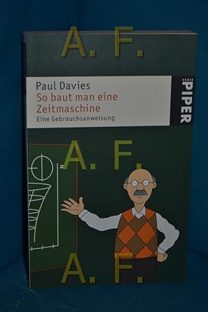 Seller image for So baut man eine Zeitmaschine : eine Gebrauchsanweisung Paul Davies. Aus dem Engl. von Helmut Reuter / Piper , 4422 for sale by Antiquarische Fundgrube e.U.