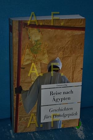 Bild des Verkufers fr Reise nach gypten : Geschichten frs Handgepck hrsg. von Lucien Leitess. bers. von Dagmar Bhnert . / Unionsverlag Taschenbuch , 439 zum Verkauf von Antiquarische Fundgrube e.U.