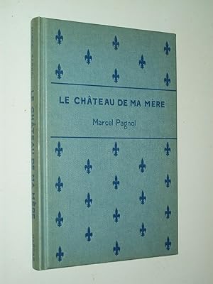 Seller image for Le Chateau De Ma Mre: Souvenirs d'Enfance II for sale by Rodney Rogers