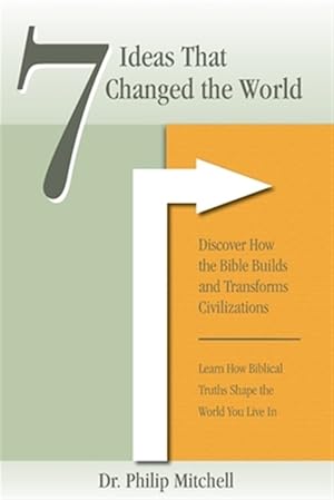 Immagine del venditore per 7 Ideas That Changed The World: Discover how the bible builds and transforms civilizations venduto da GreatBookPrices