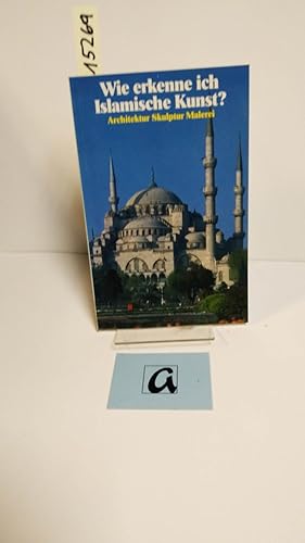 Imagen del vendedor de Wie erkenne ich Islamische Kunst. Architektur - Skulptur - Malerei. a la venta por AphorismA gGmbH