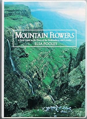 Seller image for Mountain Flowers. A Field Guide to the Flora of the Drakensberg and Lesotho for sale by Christison Rare Books, IOBA SABDA