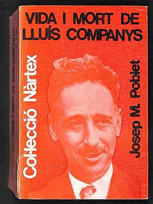 Imagen del vendedor de Vida i mort de Llui?s Companys (Col·leccio? Na`rtex, 15) a la venta por Els llibres de la Vallrovira