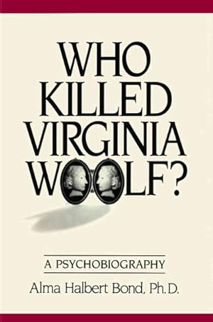 Imagen del vendedor de Who Killed Virginia Woolf : A Psychobiography a la venta por GreatBookPrices