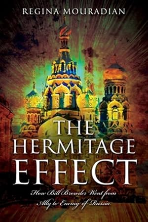 Immagine del venditore per The Hermitage Effect: How Bill Browder Went from Ally to Enemy of Russia venduto da GreatBookPrices