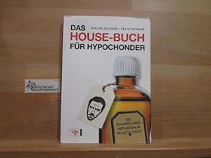 Das House-Buch für Hypochonder : die Behandlungsmethoden im Reality-Check. Niklas Schaab ; Felix ...