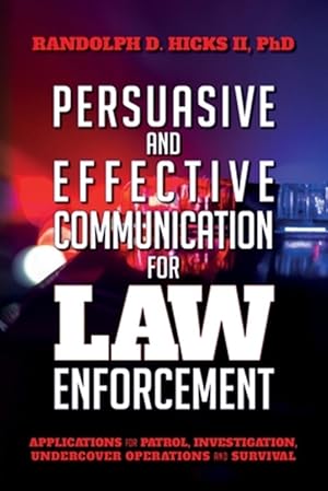 Seller image for Persuasion and effective Communication for Law Enforcement: Applications for Patrol, Investigation, Undercover Operations and Survival for sale by GreatBookPrices