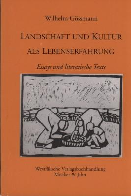 Landschaft und Kultur als Lebenserfahrung. Essays und literarische Texte.