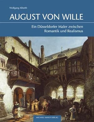 Bild des Verkufers fr August von Wille (1828-1887) : Ein Dsseldorfer Maler zwischen Romantik und Realismus zum Verkauf von AHA-BUCH GmbH