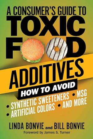 Seller image for Consumer's Guide to Toxic Food Additives : How to Avoid Synthetic Sweeteners, Artificial Colors, MSG, and More for sale by GreatBookPrices