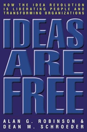 Bild des Verkufers fr Ideas Are Free : How the Idea Revolution Is Liberating People And Transforming Organizations zum Verkauf von GreatBookPrices