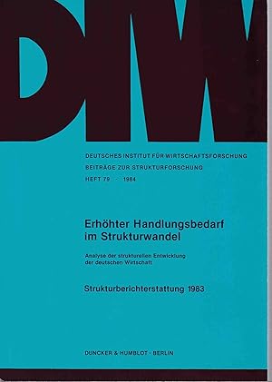 Bild des Verkufers fr Erhhter Handlungsbedarf im Strukturwandel : Analyse d. strukturellen Entwicklung d. dt. Wirtschaft ; Strukturberichterstattung 1983. Dt. Inst. fr Wirtschaftsforschung / Beitrge zur Strukturforschung ; H. 79. zum Verkauf von Fundus-Online GbR Borkert Schwarz Zerfa