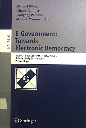 Seller image for E-government: towards electronic democracy, international conference proceedings, Bolzano 2005. Lecture notes in computer science ; Vol. 3416 : Lecture notes in artificial intelligence for sale by books4less (Versandantiquariat Petra Gros GmbH & Co. KG)