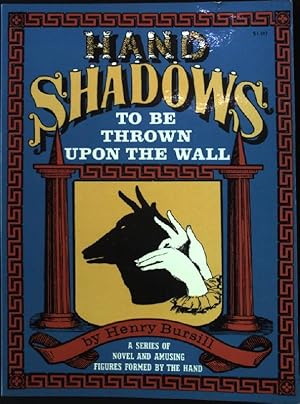 Imagen del vendedor de Hand Shadows to be thrown upon the Wall. A series of Novel and amusing Figures formed by the hand. a la venta por books4less (Versandantiquariat Petra Gros GmbH & Co. KG)