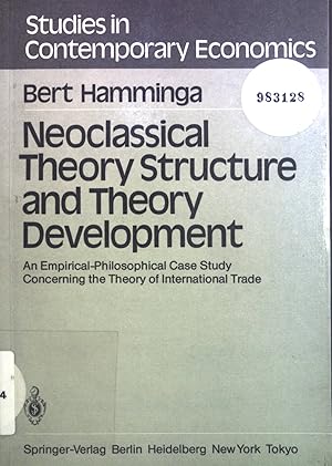 Neoclassical theory structure and theory development : empirical-philosophical case study concern...
