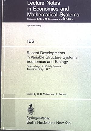Immagine del venditore per Recent developments in variable structure systems, economics and biology : proceedings of US-Italy seminar, Taormina, Sicily, August 29 - September 2, 1977. Lecture notes in economics and mathematical systems ; Vol. 162 : Systems theory venduto da books4less (Versandantiquariat Petra Gros GmbH & Co. KG)