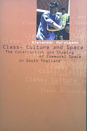 Seller image for Class, culture and space: construction and shaping of communal space in South Thailand. Southeast Asian cultural studies for sale by books4less (Versandantiquariat Petra Gros GmbH & Co. KG)