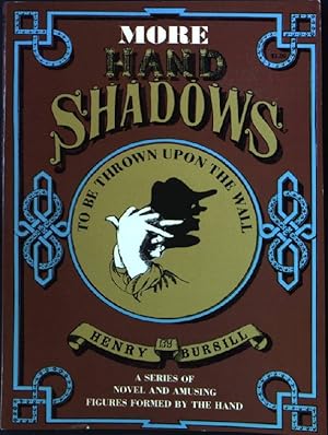 Imagen del vendedor de More Hand Shadows to be thrown upon the Wall. A series of Novel and amusing Figures formed by the hand. a la venta por books4less (Versandantiquariat Petra Gros GmbH & Co. KG)