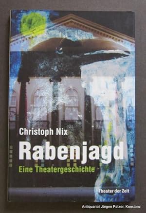 Seller image for Rabenjagd. Eine Theatergeschichte. Berlin, Theater der Zeit, 2009. 112 S. Or.-Kart. (ISBN 9783940737649). for sale by Jrgen Patzer