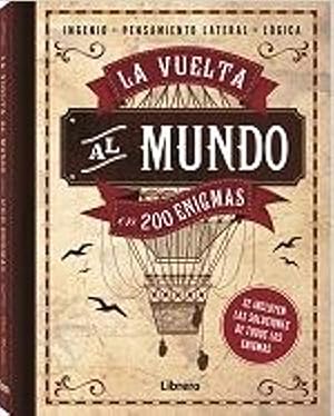 Vuelta al mundo en 200 enigmas incluye las soluciones de todos los enigmas