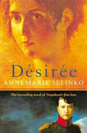 Imagen del vendedor de Desiree : The Bestselling Novel of Napoleon's First Love a la venta por GreatBookPrices