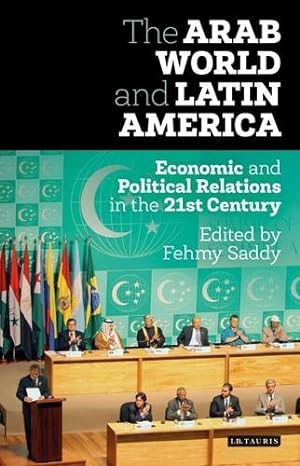 Image du vendeur pour The Arab World and Latin America (Library of International Relations) by Saddy, Fehmy [Hardcover ] mis en vente par booksXpress