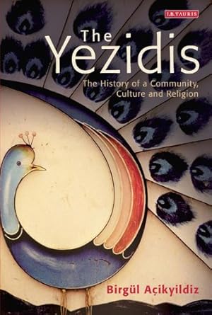 Seller image for The Yezidis: The History of a Community, Culture and Religion (Library of Modern Religion) [Hardcover ] for sale by booksXpress