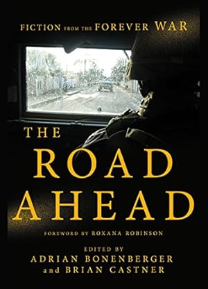 Imagen del vendedor de The Road Ahead: Fiction from the Forever War by Bonenberger, Adrian, Castner, Brian [Paperback ] a la venta por booksXpress