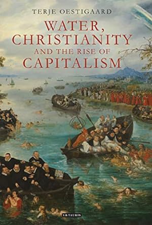 Image du vendeur pour Water, Christianity and the Rise of Capitalism [Hardcover ] mis en vente par booksXpress
