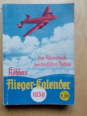 Koehlers Flieger - Kalender 1940. Das Fliegebuch des deutschen Volkes