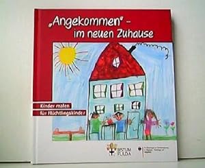 Bild des Verkufers fr Angekommen - im neuen Zuhause. Kinder malen fr Flchtlingskinder. zum Verkauf von Antiquariat Kirchheim