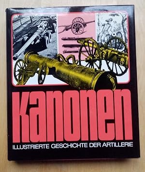 Kanonen. Illustrierte Geschichte der Artillerie