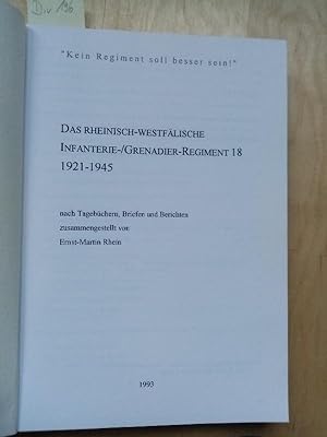 Das Rheinisch-Westfaelische Infanterie - Grenadier-Regiment 18 1921-1945 nach Tagebuechern Briefe...