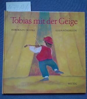 Tobias mit der Geige. Bilder und Texte von Hirakazu Ogura