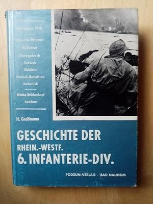 Geschichte der Rhein. Wesrf. 6. Infanterie -Division Wesrfeldug 1940 Wjasma-Bejansk Rshew Gomel B...